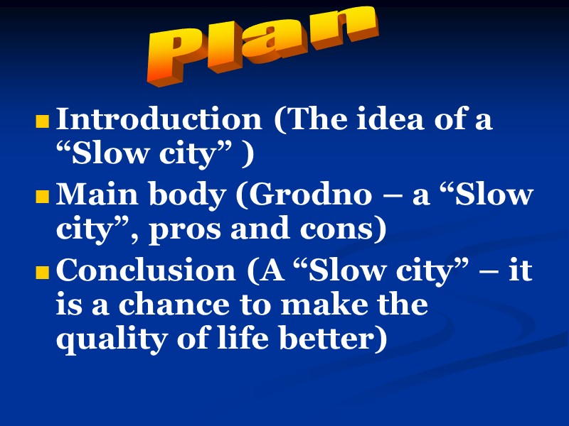 Introduction (The idea of a “Slow city” ) Main body (Grodno – a “Slow